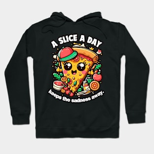 A slice a day keeps the sadness away Hoodie